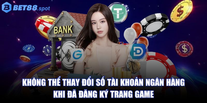 Bet88 🌟 Nhà Cái Bet88 paignton - Link Đăng Nhập bet88 SPOT 08/2025 37 Không thể thay đổi số tài khoản ngân hàng khi đã đăng ký trang game